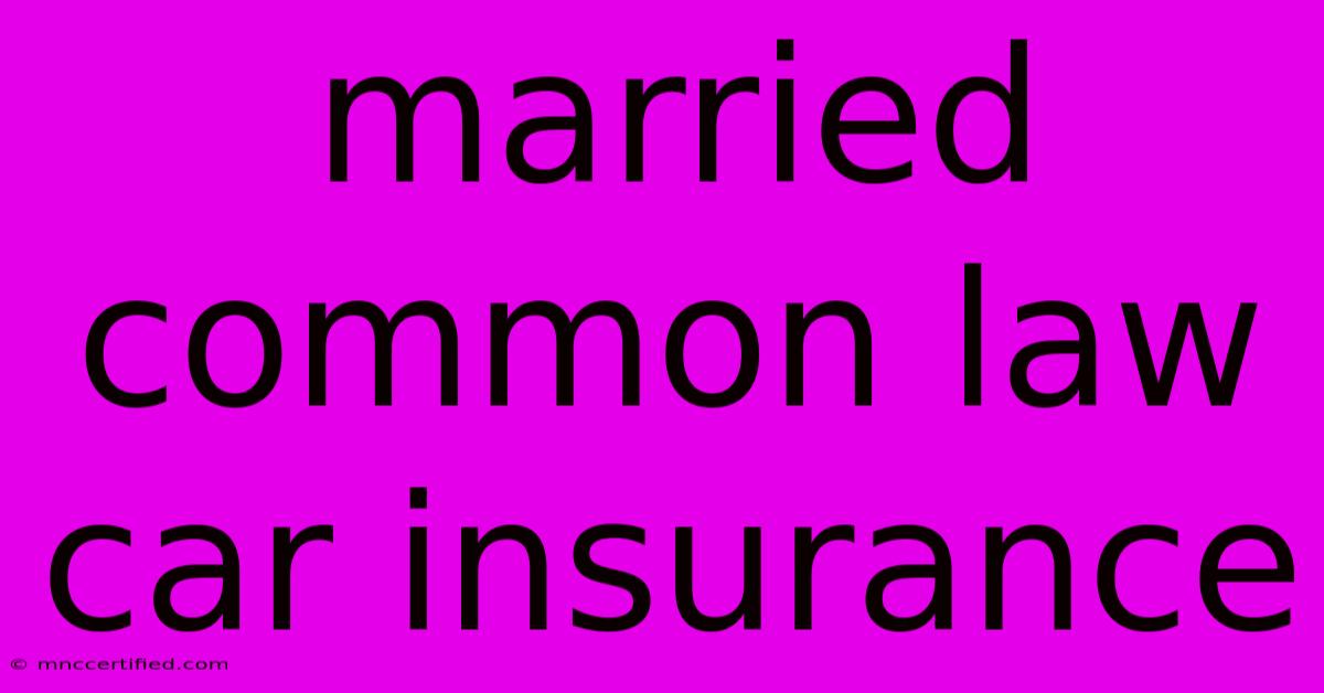 Married Common Law Car Insurance