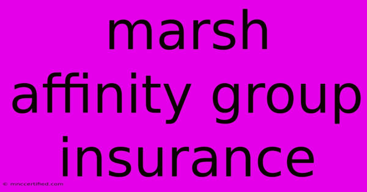 Marsh Affinity Group Insurance