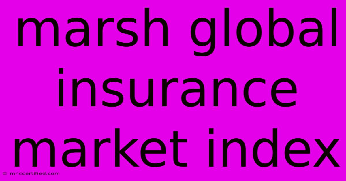 Marsh Global Insurance Market Index