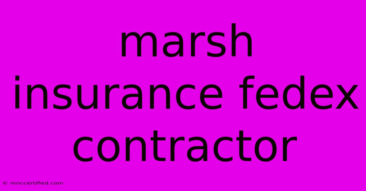 Marsh Insurance Fedex Contractor