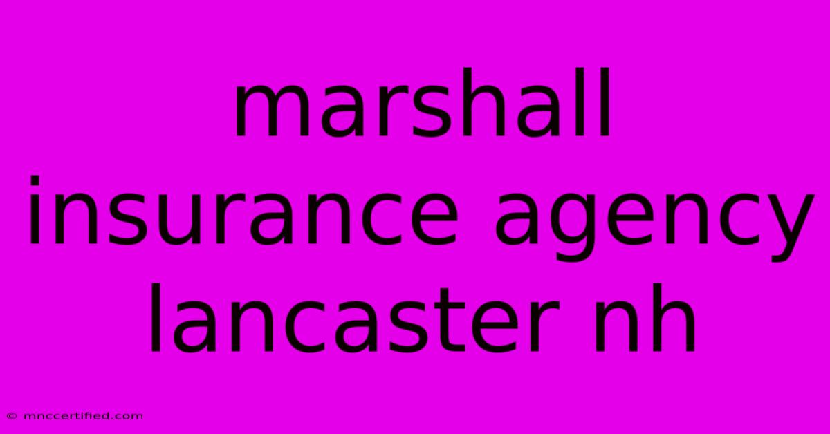 Marshall Insurance Agency Lancaster Nh