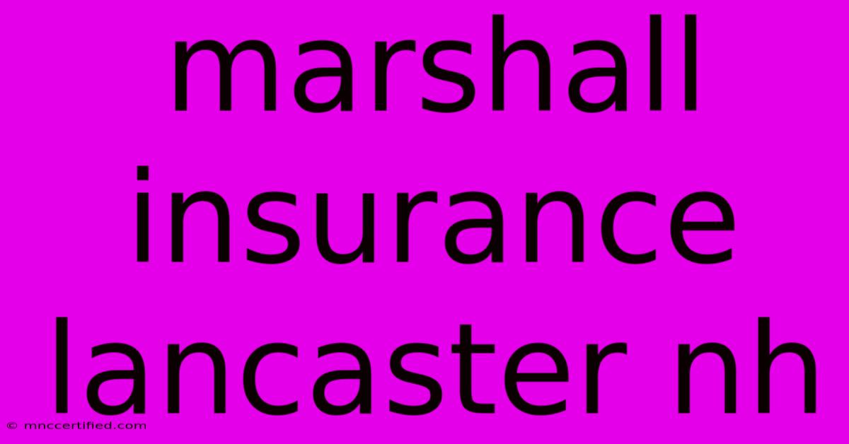 Marshall Insurance Lancaster Nh