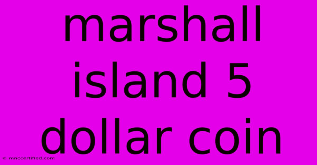 Marshall Island 5 Dollar Coin