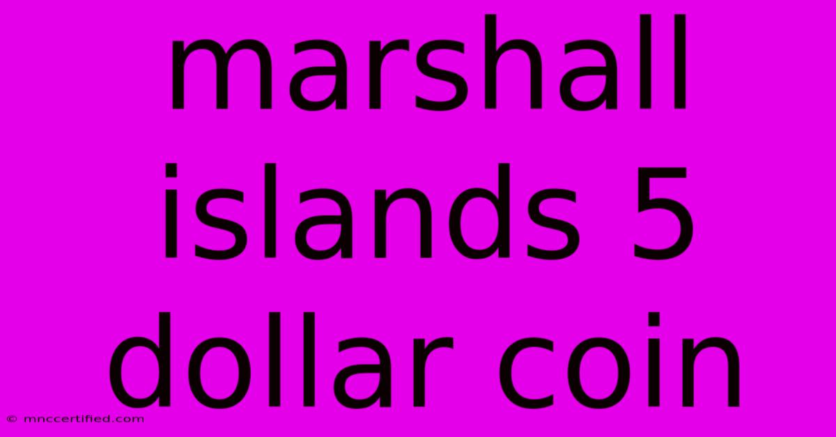 Marshall Islands 5 Dollar Coin