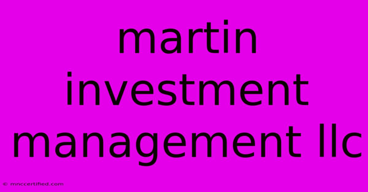 Martin Investment Management Llc