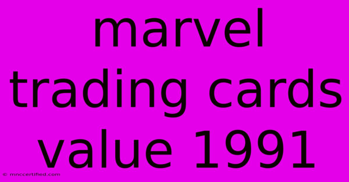 Marvel Trading Cards Value 1991