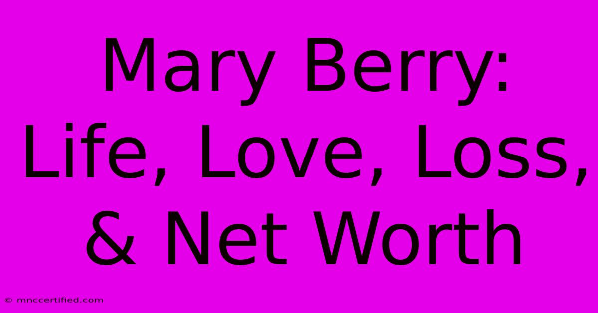 Mary Berry: Life, Love, Loss, & Net Worth