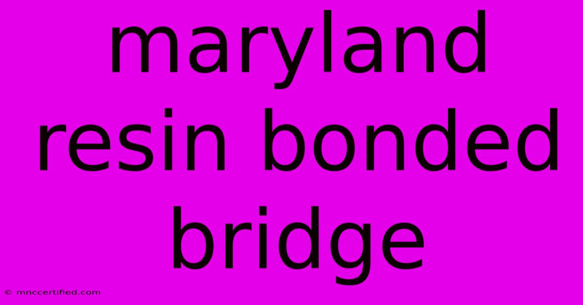 Maryland Resin Bonded Bridge