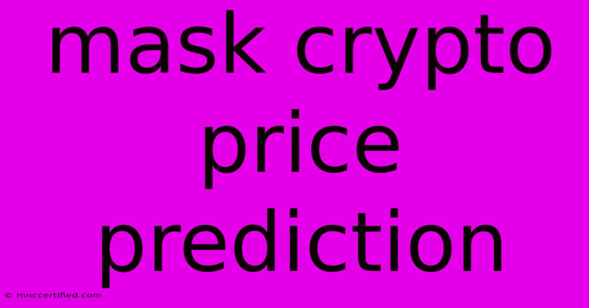 Mask Crypto Price Prediction