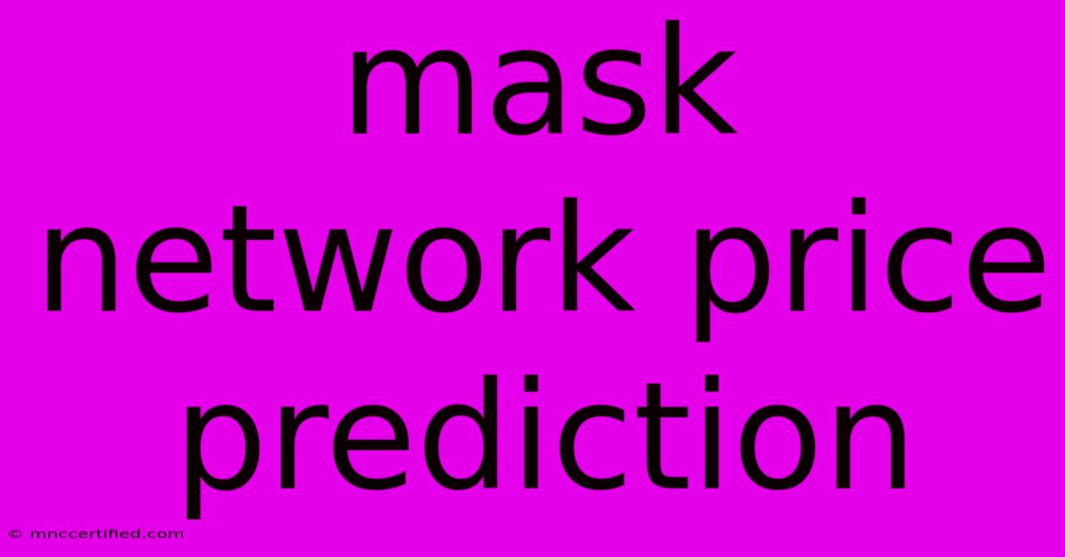 Mask Network Price Prediction