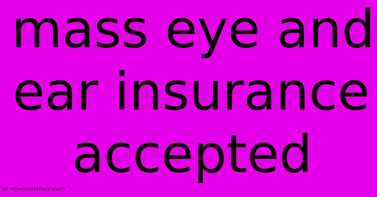 Mass Eye And Ear Insurance Accepted