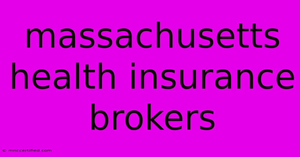 Massachusetts Health Insurance Brokers