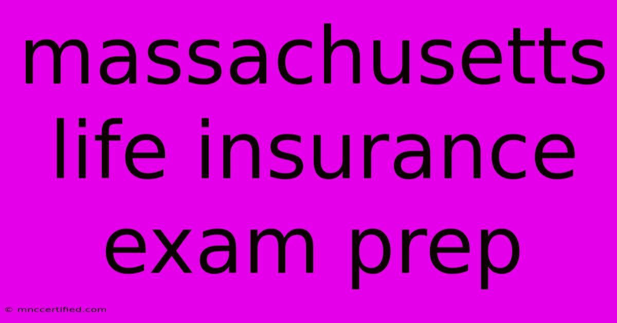 Massachusetts Life Insurance Exam Prep