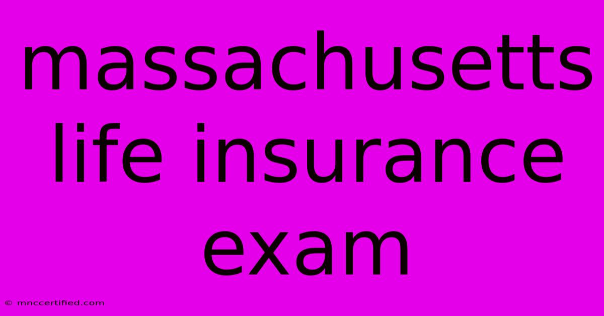 Massachusetts Life Insurance Exam