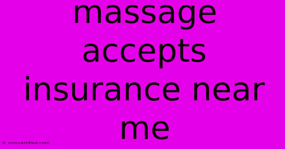 Massage Accepts Insurance Near Me