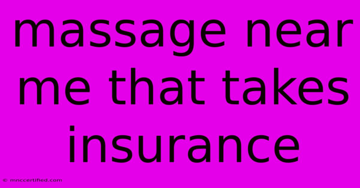 Massage Near Me That Takes Insurance