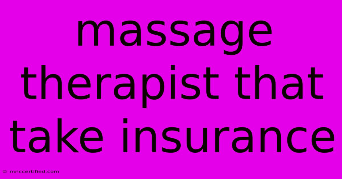 Massage Therapist That Take Insurance