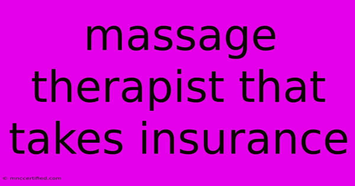 Massage Therapist That Takes Insurance