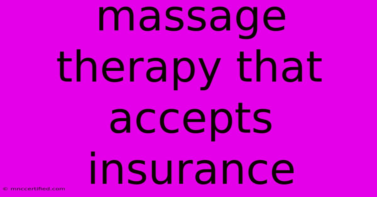 Massage Therapy That Accepts Insurance