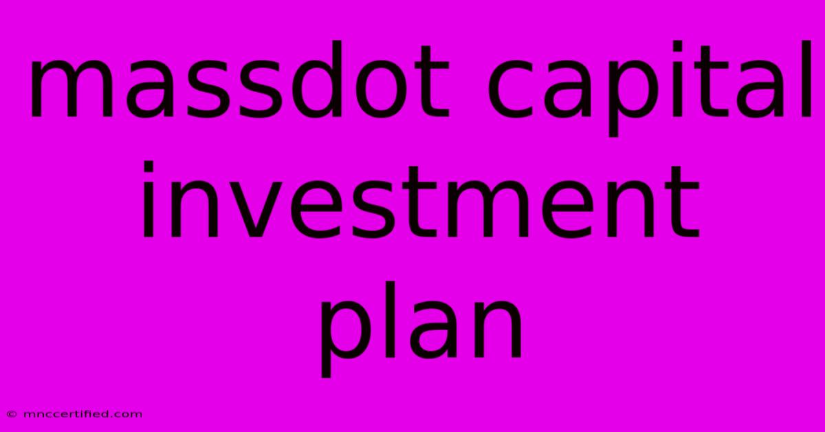 Massdot Capital Investment Plan