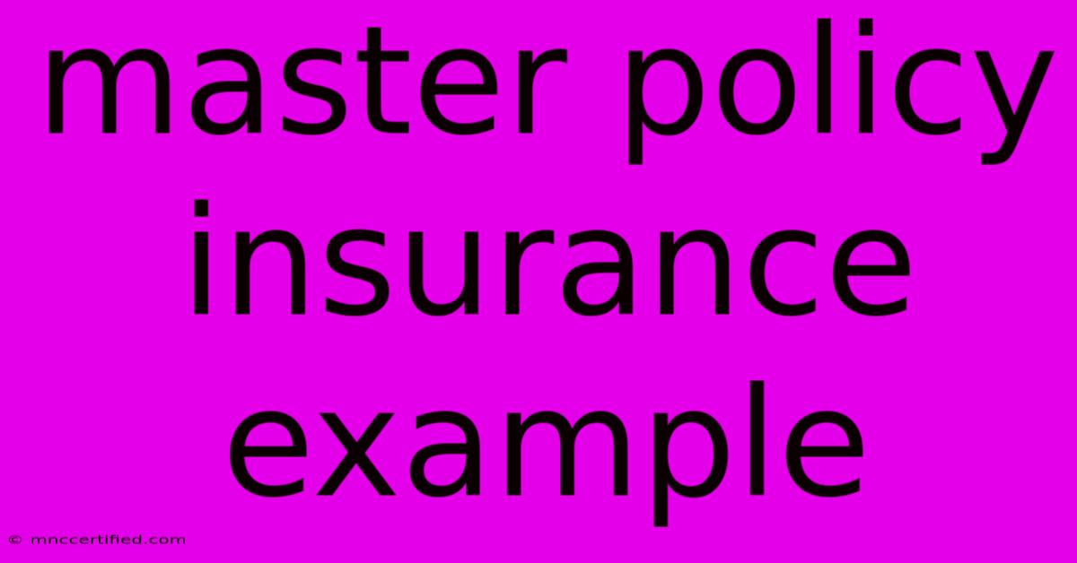 Master Policy Insurance Example