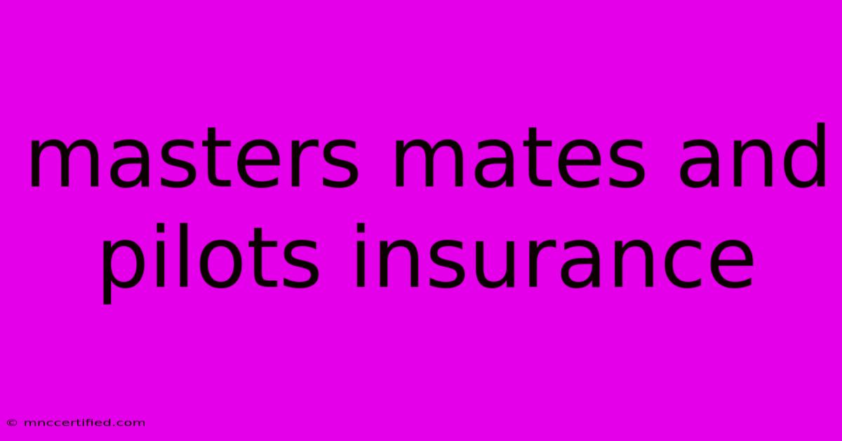 Masters Mates And Pilots Insurance