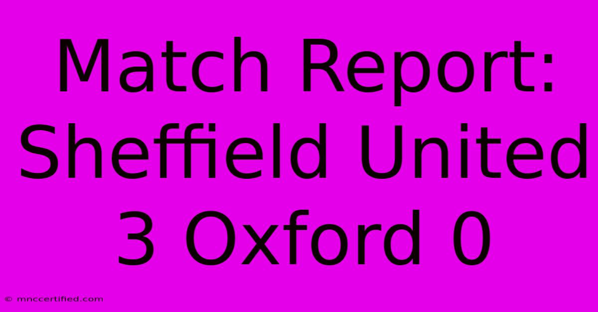 Match Report: Sheffield United 3 Oxford 0