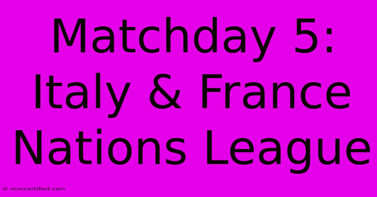 Matchday 5: Italy & France Nations League