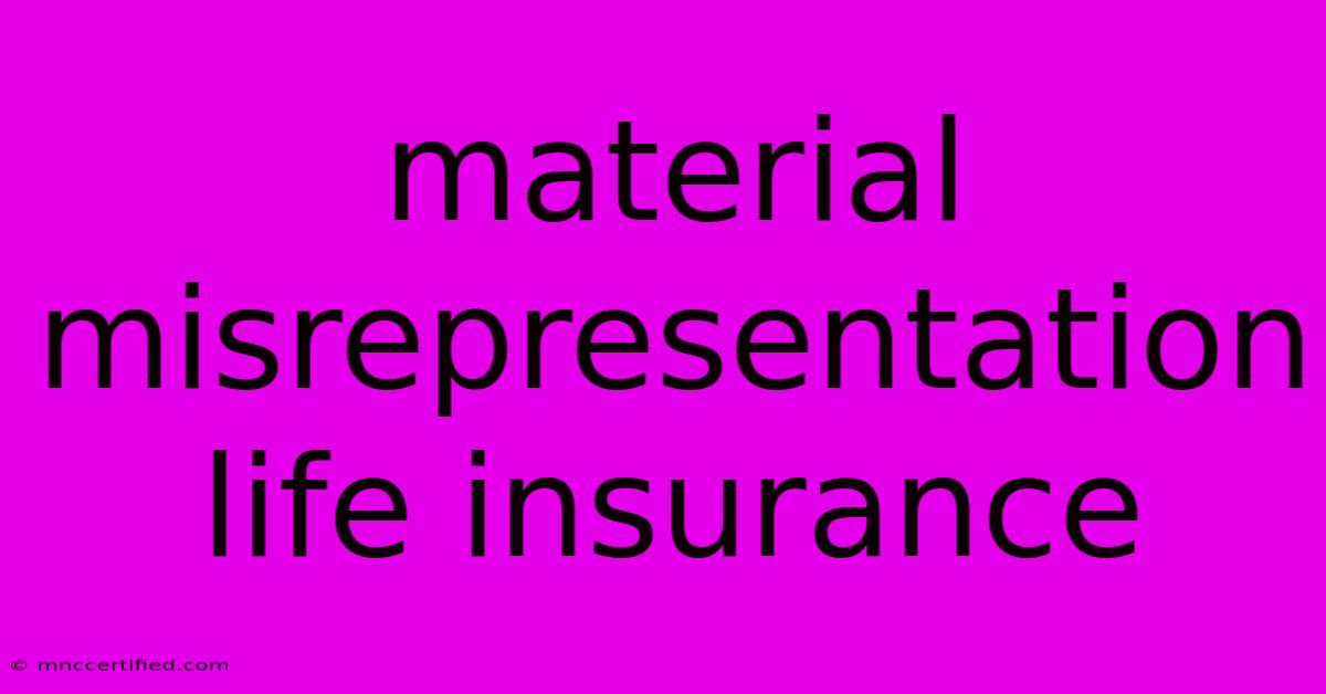 Material Misrepresentation Life Insurance