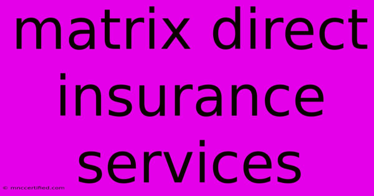 Matrix Direct Insurance Services