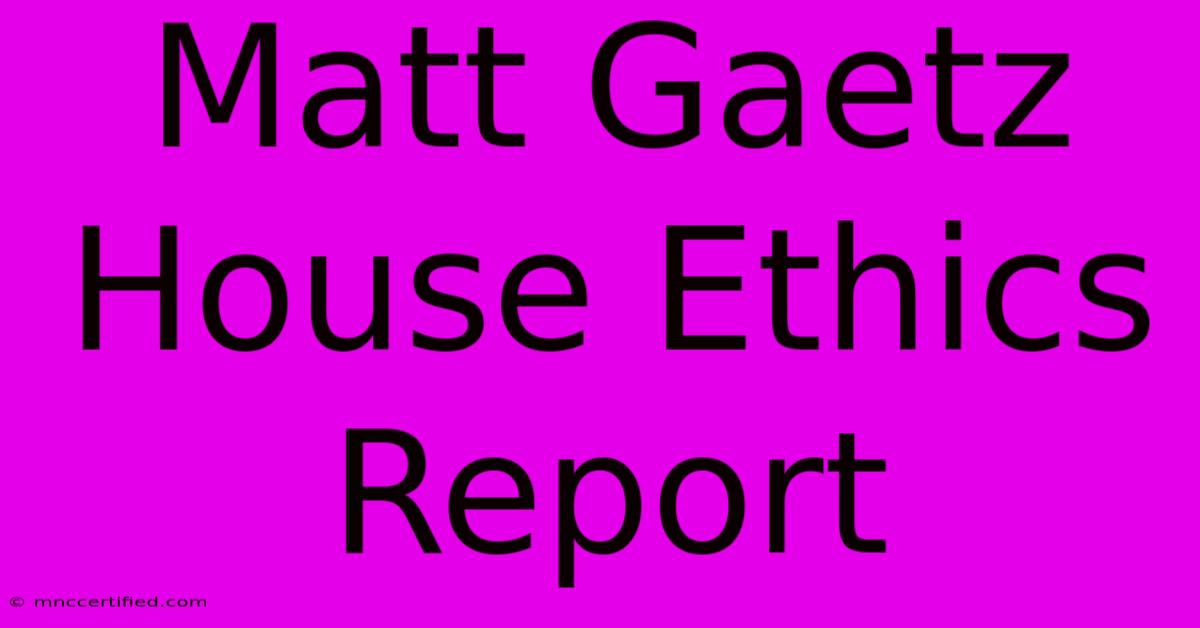 Matt Gaetz House Ethics Report