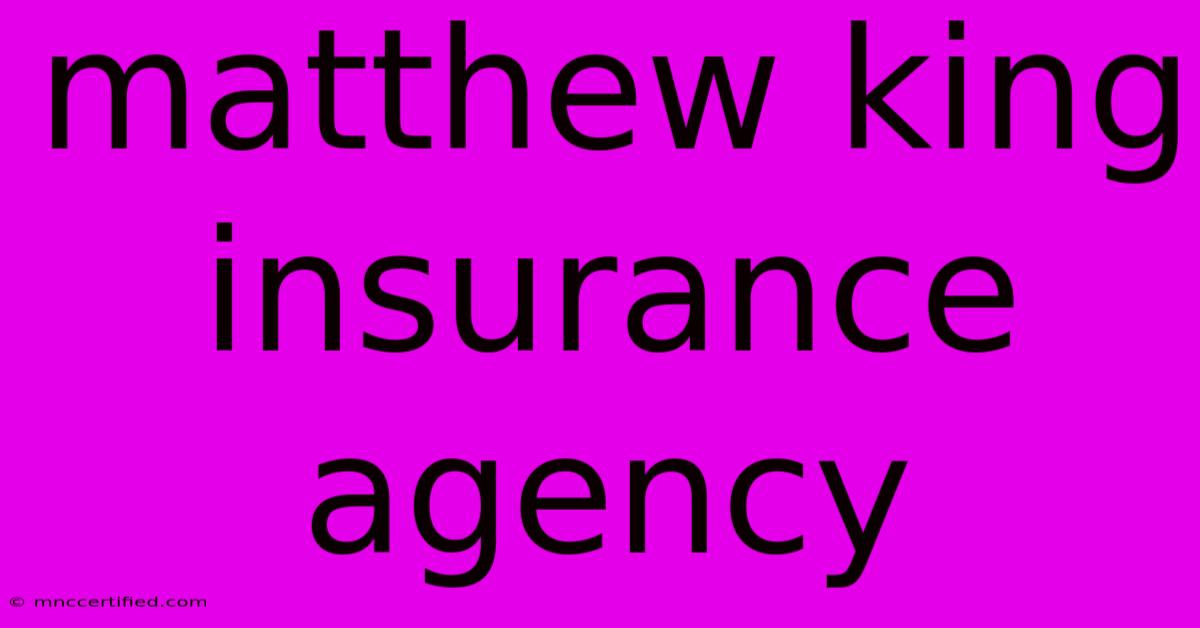 Matthew King Insurance Agency