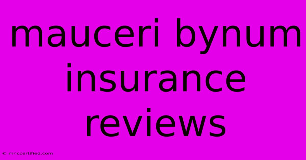 Mauceri Bynum Insurance Reviews