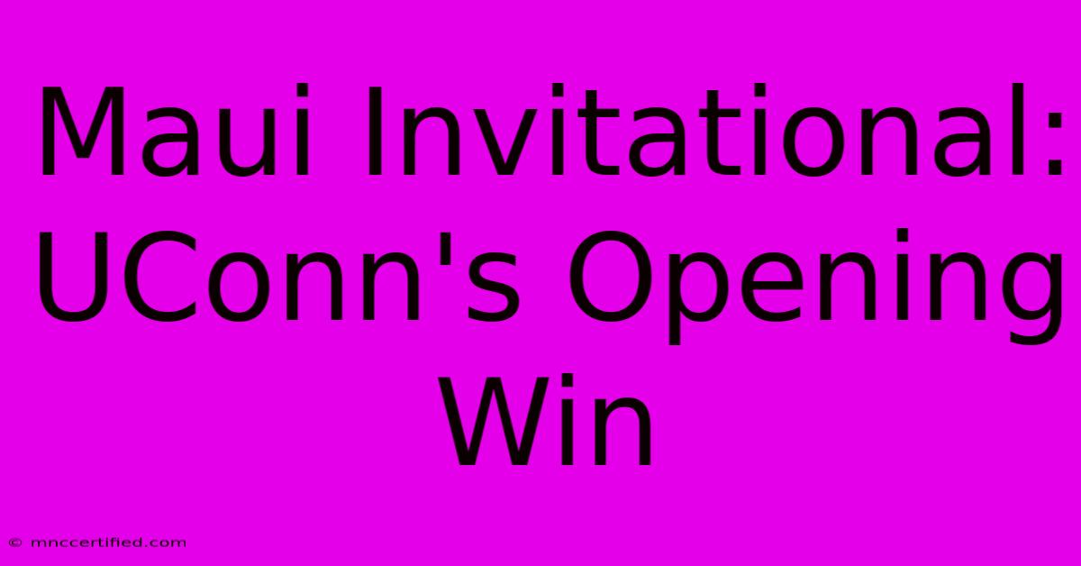 Maui Invitational: UConn's Opening Win