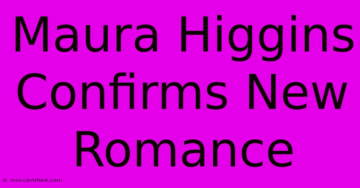 Maura Higgins Confirms New Romance