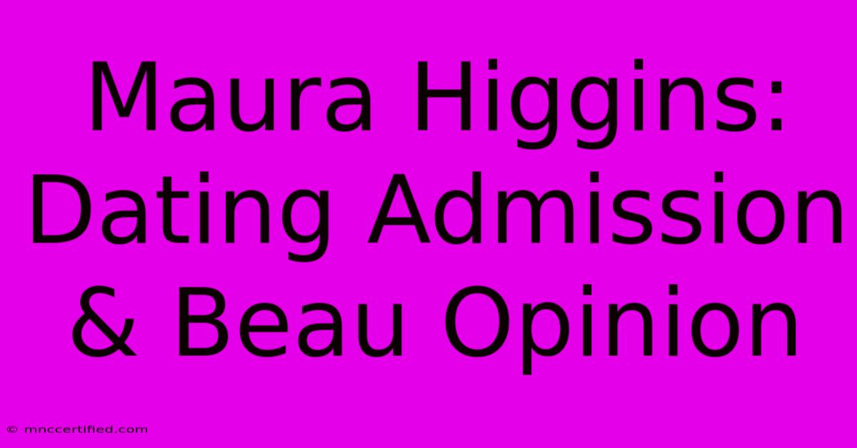 Maura Higgins: Dating Admission & Beau Opinion