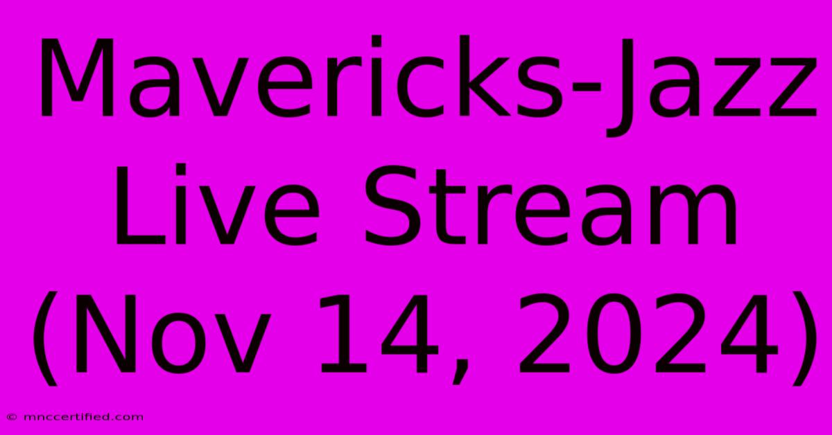 Mavericks-Jazz Live Stream (Nov 14, 2024)