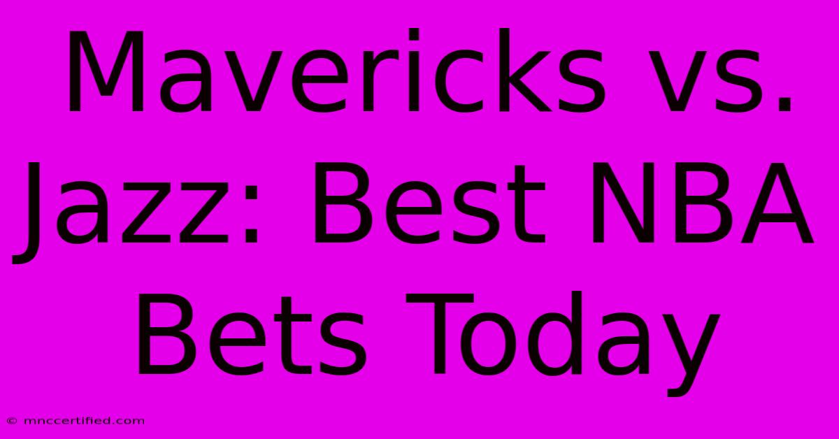 Mavericks Vs. Jazz: Best NBA Bets Today