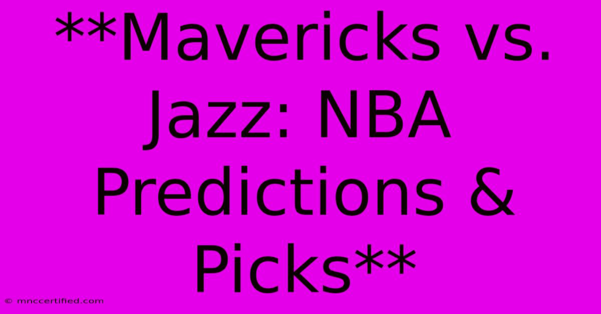 **Mavericks Vs. Jazz: NBA Predictions & Picks**