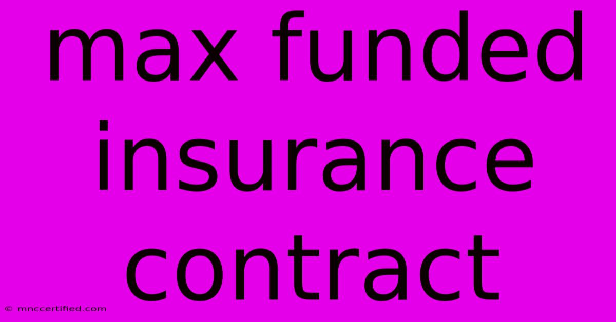 Max Funded Insurance Contract