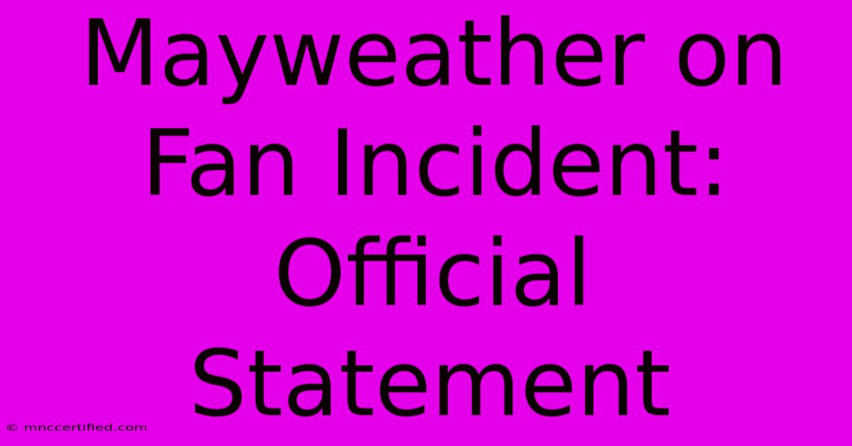 Mayweather On Fan Incident: Official Statement