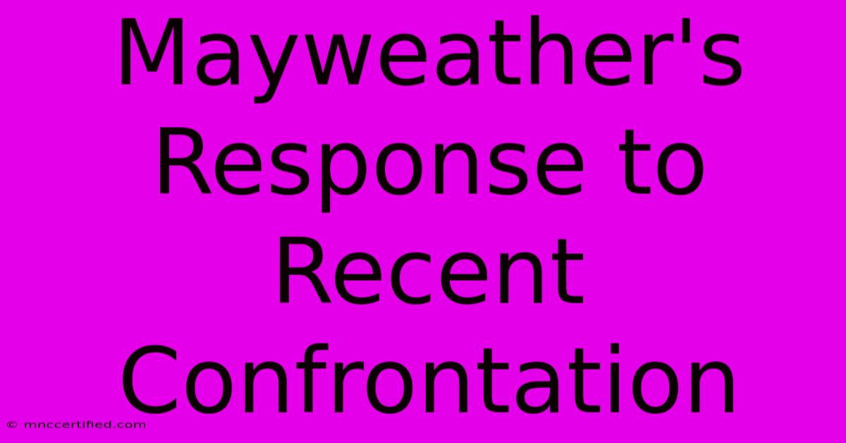 Mayweather's Response To Recent Confrontation