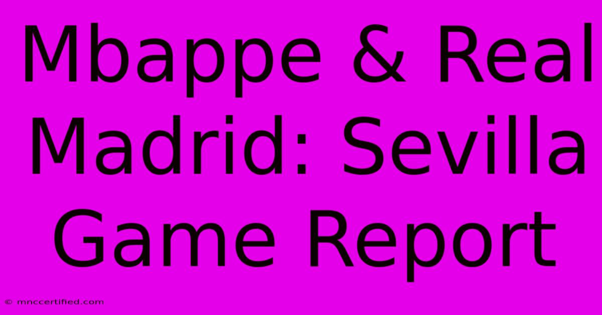 Mbappe & Real Madrid: Sevilla Game Report