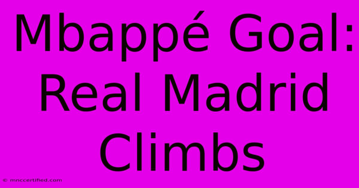 Mbappé Goal: Real Madrid Climbs