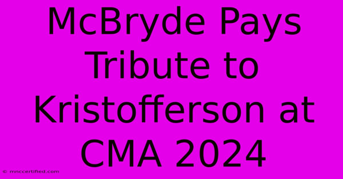 McBryde Pays Tribute To Kristofferson At CMA 2024