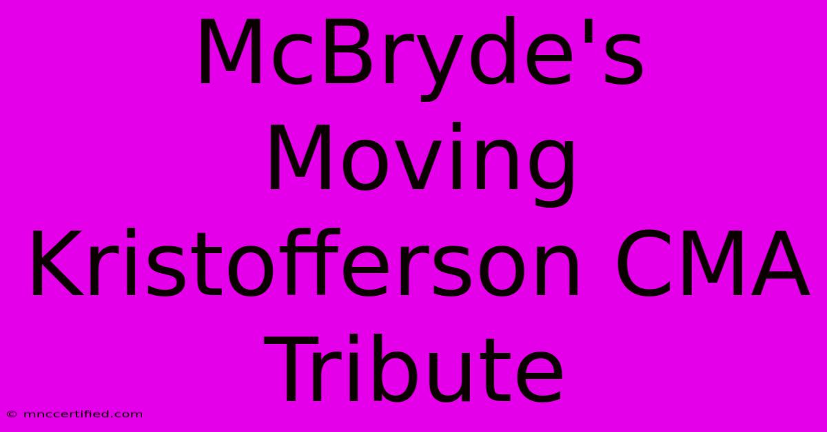 McBryde's Moving Kristofferson CMA Tribute