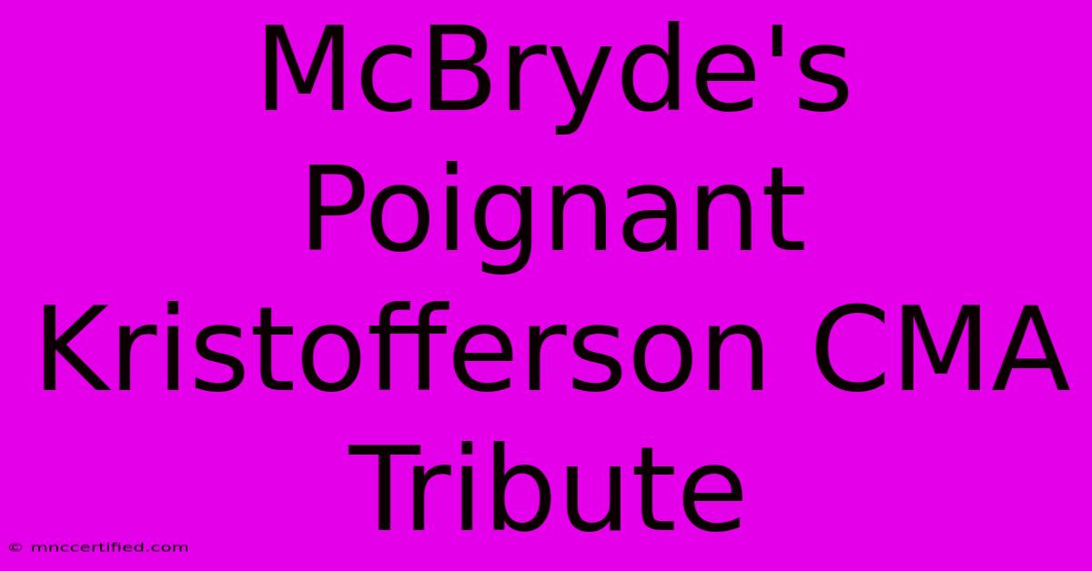 McBryde's Poignant Kristofferson CMA Tribute