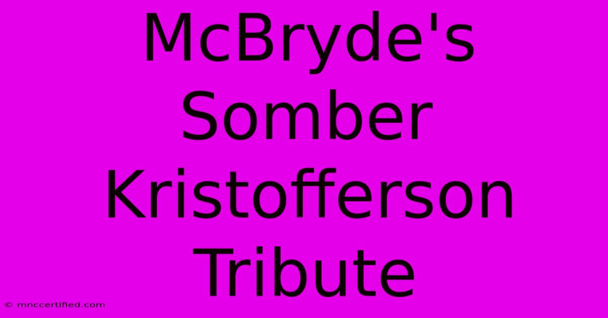 McBryde's Somber Kristofferson Tribute