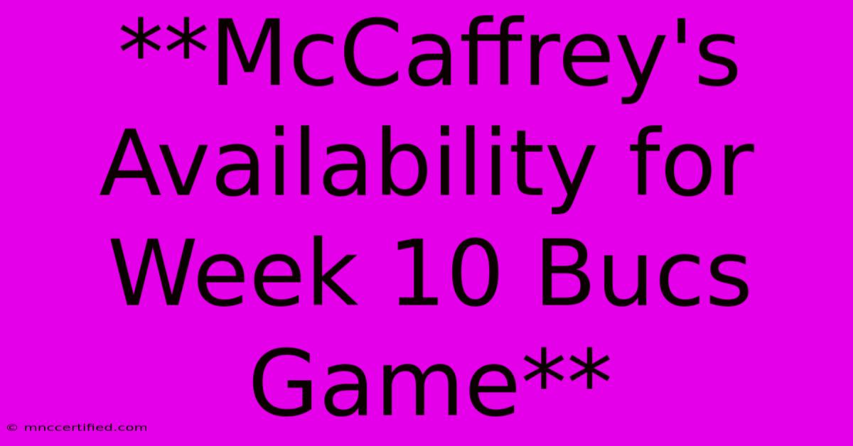 **McCaffrey's Availability For Week 10 Bucs Game**