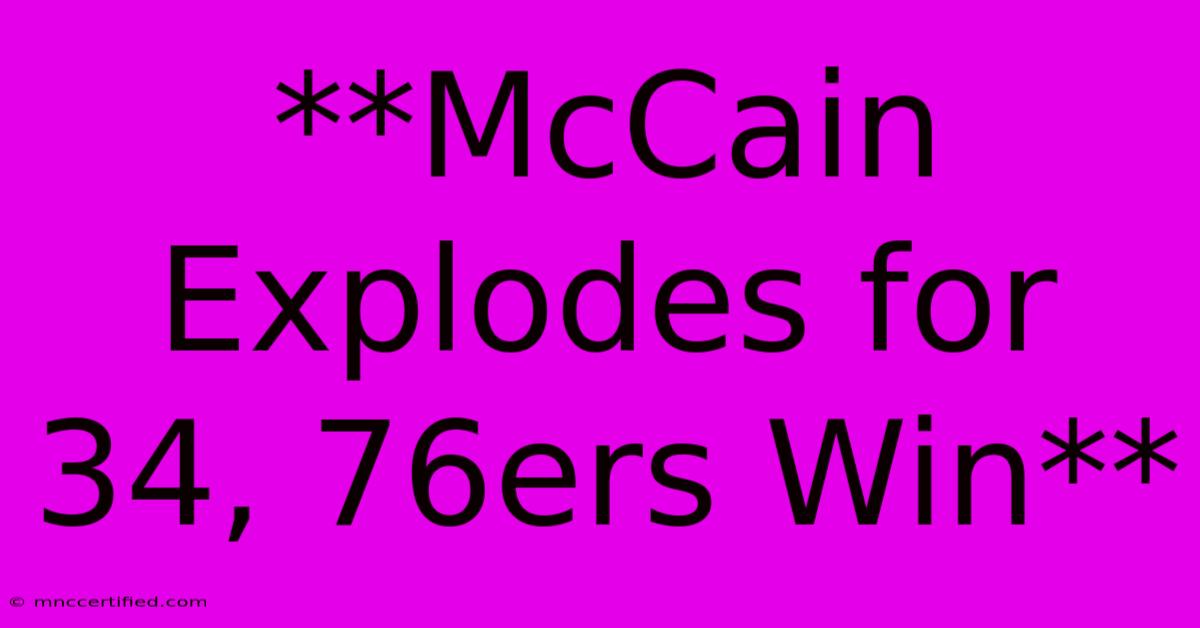 **McCain Explodes For 34, 76ers Win**